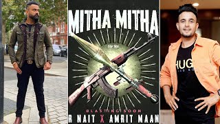 Mitha Mitha | Amrit Maan | R-Nait | Desi Crew | New Punjabi Song