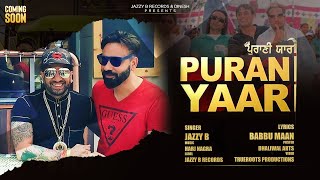Purani Yaari | Jazzy B | Ft. Babbu Maan | Harj Nagra | New Punjabi Song 2021