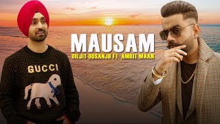 Mausam | Amrit Maan | Diljit Dosanjh | New Punjabi Song 2021