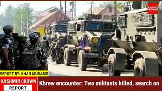 Khrew encounter: Two militants killed, search on