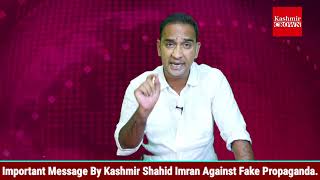 Important message from Editor in cheif kashmir crown Shahid Imran against fake propaganda