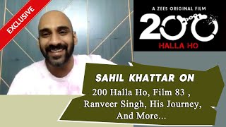 Sahil Khattar On 200 Halla Ho, 83, Ranveer Singh, Journey And More... | Exclusive Interview