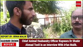 Chief Animal Hasbandry Officer Kupwara Dr Shabir Ahmad Teeli in an Interview With Irfan Malik.
