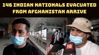 146 Indian Nationals Evacuated From Afghanistan Arrive In Delhi | Catch News