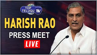 LIVE : Minister Harish Rao Press Meet | Minister | TRS | Top Telugu TV