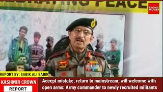 Accept mistake, return to mainstream; will welcome with open arms: Army commander to newly recruited