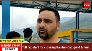 Toll tax start for crossing Banihal-Qazigund tunnel.