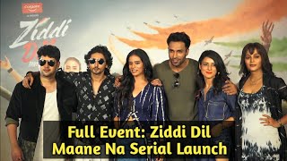 Ziddi Dil Maane Na Serial Launch - Kunal Karan Kapoor, Kaveri Priyam, Diljot Chhabra & Simple Kaul