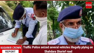 Traffic Police seized several vehicles illegally plying on Shahdara Sharief road