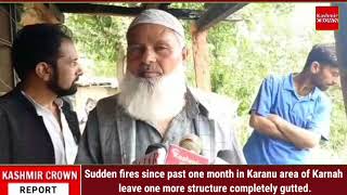 Sudden fires since past one month in Karanu area of Karnah leave one more structure completely gutte