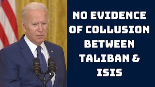 Kabul Blasts: No Evidence Of Collusion Between Taliban & ISIS: President Biden | Catch News