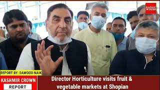Director Horticulture visits fruit & vegetable markets at Shopian