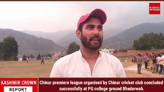 Chinar premiere league organised by Chinar cricket club concluded successfully at PG college ground