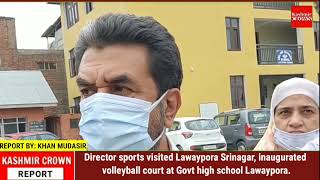 Director sports visited Lawaypora Sgr, inaugurated volleyball court at Govt high school Lawaypora.