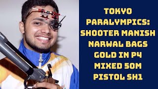 Tokyo Paralympics: Shooter Manish Narwal Bags Gold In P4 Mixed 50m Pistol SH1 | Catch News