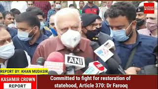 Committed to fight for restoration of statehood, Article 370: Dr Farooq
