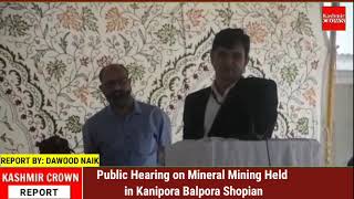 Public Hearing on Mineral Mining Held in Kanipora Balpora Shopian