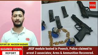 JKGF module busted in Poonch, Police claimed to arrest 3 associates; Arms & Ammunition Recovered.
