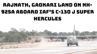 Rajnath, Gadkari Land On NH-925A Aboard IAF’s C-130 J Super Hercules In Rajasthan | Catch News