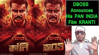 Challenging Star Darshan  Announces His Next PAN INDIA Film KRANTI #DBoss