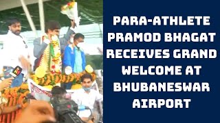 Para-Athlete Pramod Bhagat Receives Grand Welcome At Bhubaneswar Airport | Catch News
