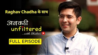 अनकही Unfiltered with Shaleen featuring AAP MLA Raghav Chadha | Episode 6