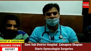 Govt Sub District Hospital  Zainapora Shopian Starts Gynecologist Surgeries