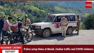 Police setup Naka at Mandi, challan traffic and COVID violators.
