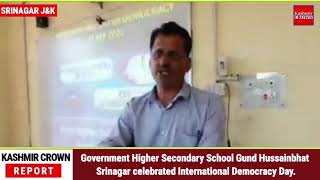 Government Higher Secondary School Gund Hussainbhat Srinagar celebrated International Democracy Day.