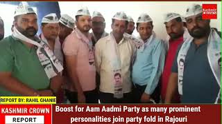 Boost for Aam Aadmi Party as many prominent personalities join party fold in Rajouri