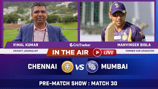 Indian T20 League M-30 : Chennai vs Mumbai Pre Match Analysis With Vimal Kumar & Manvinder Bisla