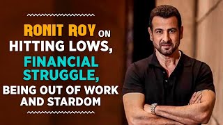 Ronit Roy on his financial struggles, hitting the lows, being out of work, family support | Candy