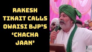 Rakesh Tikait Calls Owaisi BJP’s ‘Chacha Jaan’ | Catch News