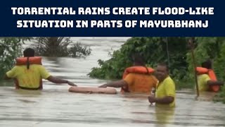 Torrential Rains Create Flood-Like Situation In Parts Of Mayurbhanj | Catch News