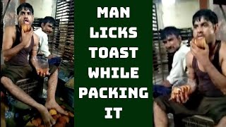 Man Licks Toast While Packing It; Video Will Make You Say Yuck! | Catch News