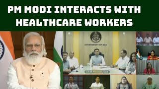 PM Modi Interacts With Healthcare Workers, Vaccine Beneficiaries In Goa | Catch News