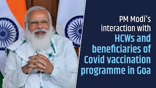 PM Modi's interaction with HCWs and beneficiaries of Covid vaccination programme in Goa