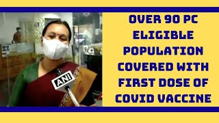 Kerala: Over 90 Pc Eligible Population Covered With First Dose Of COVID Vaccine | Catch News
