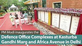 PM Modi inaugurates the Defence Office Complexes at Kasturba Gandhi Marg and Africa Avenue in Delhi