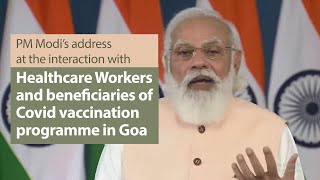 PM Modi's address at interaction with HCWs & beneficiaries of Covid vaccination programme in Goa