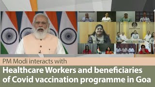 PM Modi interacts with healthcare workers and beneficiaries of Covid vaccination programme in Goa