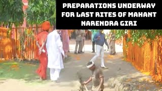 Preparations Underway For Last Rites Of Mahant Narendra Giri | Catch News