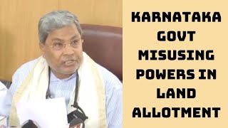 Karnataka Govt Misusing Powers In Land Allotment: Siddaramaiah | Catch News