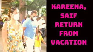 Actress Kareena, Saif Return From Vacation | Catch News