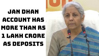 Jan Dhan Account Has More Than Rs 1 Lakh Crore As Deposits: Nirmala Sitharaman | Catch News