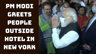 PM Modi Greets People Outside Hotel In New York | Catch News