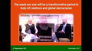 The seeds we sow will be a transformative period in Indo-US relations and global democracies