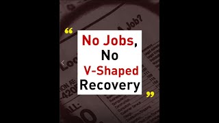No Jobs, No V-Shaped Recovery
