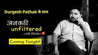 Coming Tonight! Ep 07: अनकहीUnfiltered with Shaleen Mitra featuring Durgesh Pathak #AnkahiUnfiltered