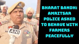 Bharat Bandh: Amritsar Police Asked To Behave With Farmers Peacefully | Catch News